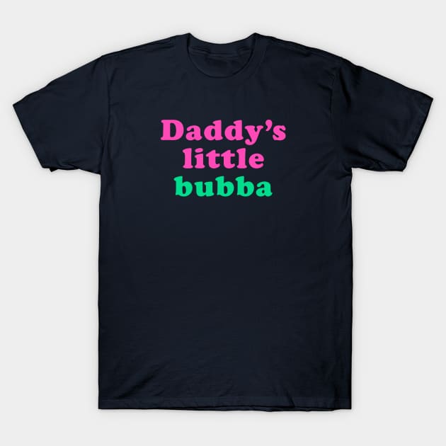 Daddy's little bubba T-Shirt by ölümprints